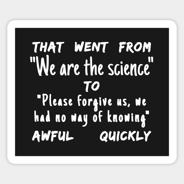 Spike Cohen Tweet That Went from We Are The Science to Please Forgive Us We Had No Way of Knowing Awful Quickly Sticker by BubbleMench